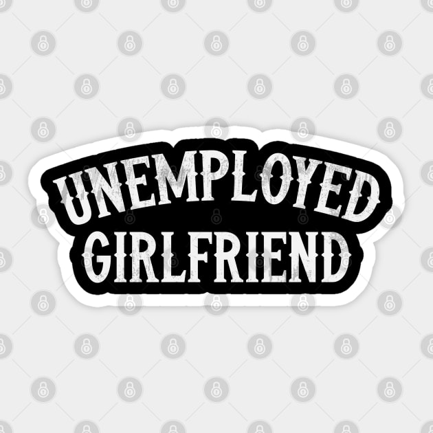 Unemployed Girlfriend - Vintage Style Design Sticker by Trendsdk